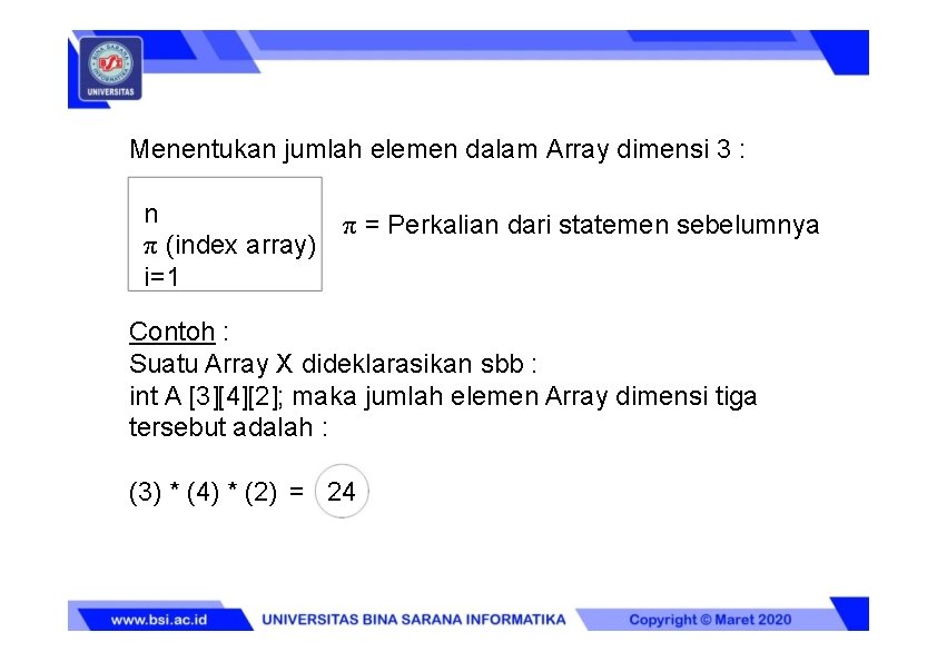 Menentukan jumlah elemen dalam Array dimensi 3 : n π (index array) i=1 π