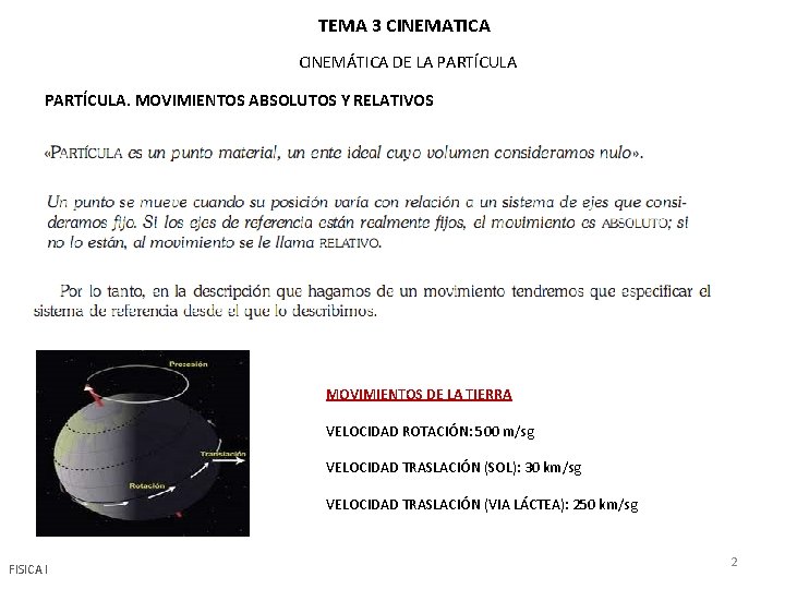 TEMA 3 CINEMATICA CINEMÁTICA DE LA PARTÍCULA. MOVIMIENTOS ABSOLUTOS Y RELATIVOS MOVIMIENTOS DE LA