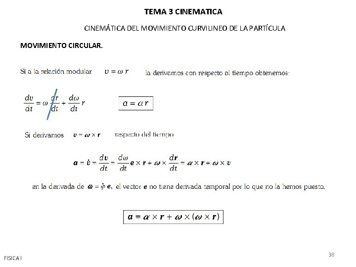 TEMA 3 CINEMATICA CINEMÁTICA DEL MOVIMIENTO CURVILINEO DE LA PARTÍCULA MOVIMIENTO CIRCULAR. FISICA I