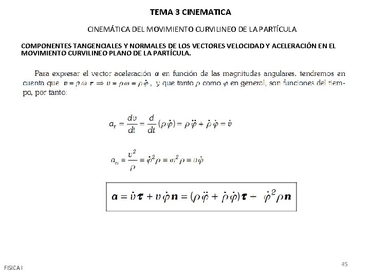 TEMA 3 CINEMATICA CINEMÁTICA DEL MOVIMIENTO CURVILINEO DE LA PARTÍCULA COMPONENTES TANGENCIALES Y NORMALES