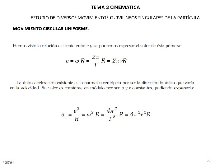 TEMA 3 CINEMATICA ESTUDIO DE DIVERSOS MOVIMIENTOS CURVILINEOS SINGULARES DE LA PARTÍCULA MOVIMIENTO CIRCULAR