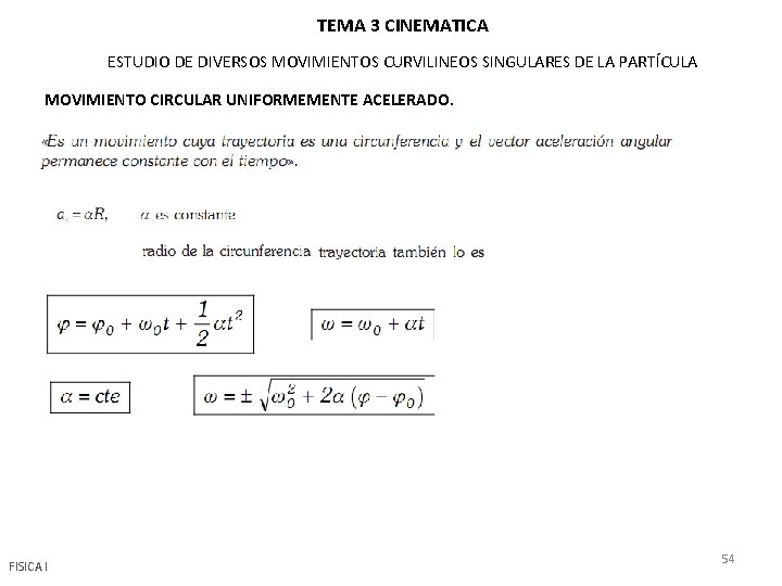 TEMA 3 CINEMATICA ESTUDIO DE DIVERSOS MOVIMIENTOS CURVILINEOS SINGULARES DE LA PARTÍCULA MOVIMIENTO CIRCULAR