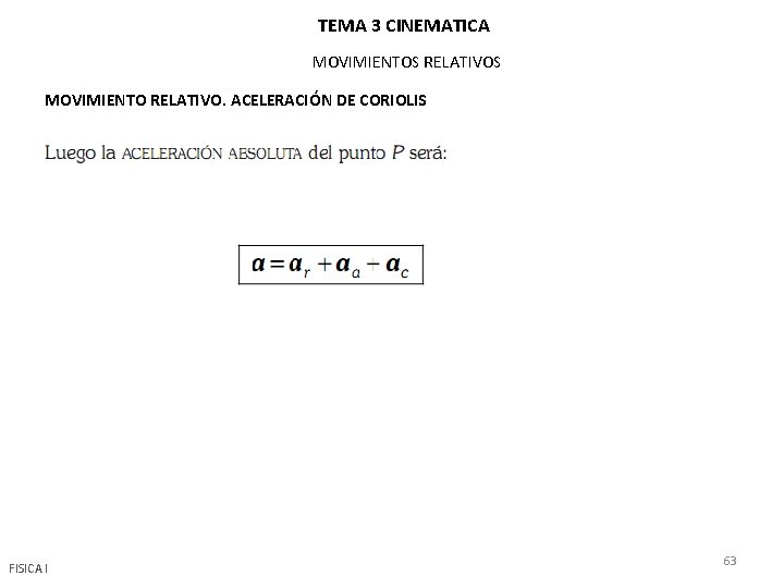 TEMA 3 CINEMATICA MOVIMIENTOS RELATIVOS MOVIMIENTO RELATIVO. ACELERACIÓN DE CORIOLIS FISICA I 63 