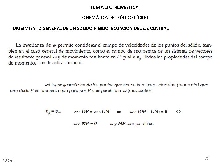 TEMA 3 CINEMATICA CINEMÁTICA DEL SÓLIDO RÍGIDO MOVIMIENTO GENERAL DE UN SÓLIDO RÍGIDO. ECUACIÓN