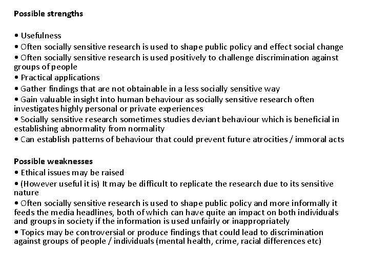 Possible strengths • Usefulness • Often socially sensitive research is used to shape public