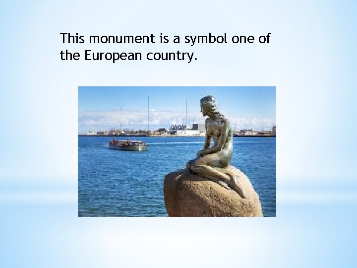 This monument is a symbol one of the European country. 