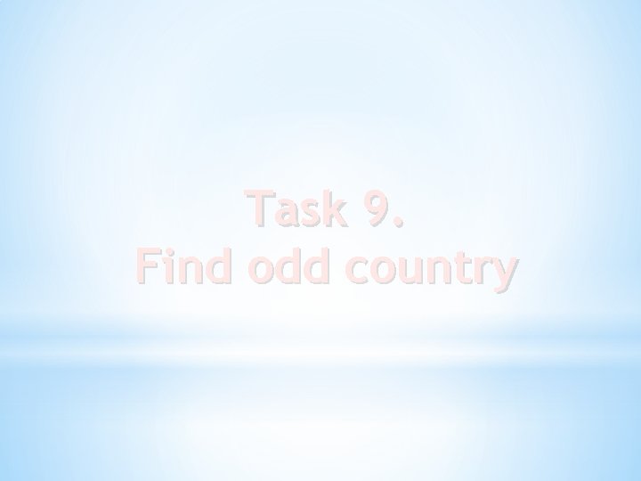 Task 9. Find odd country 