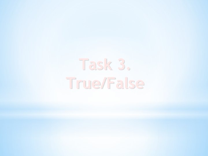 Task 3. True/False 
