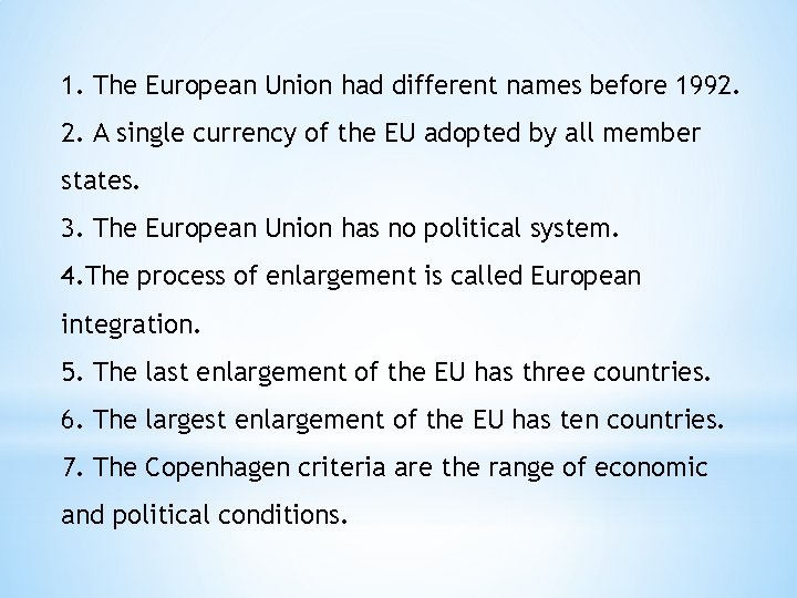 1. The European Union had different names before 1992. 2. A single currency of