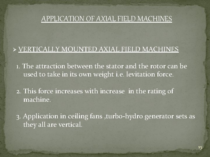APPLICATION OF AXIAL FIELD MACHINES Ø VERTICALLY MOUNTED AXIAL FIELD MACHINES 1. The attraction