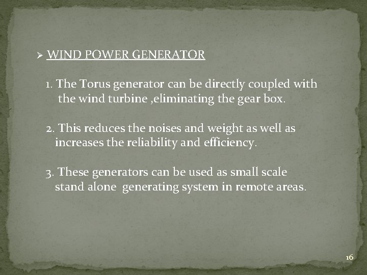 Ø WIND POWER GENERATOR 1. The Torus generator can be directly coupled with the