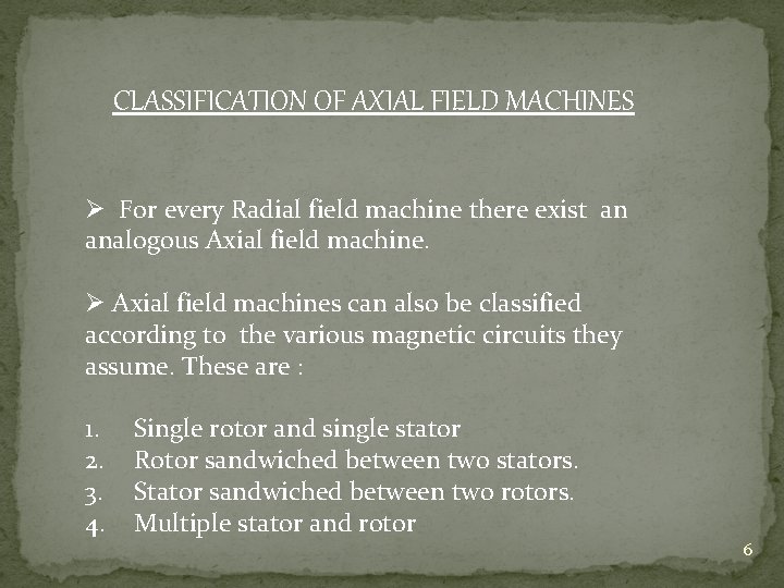 CLASSIFICATION OF AXIAL FIELD MACHINES Ø For every Radial field machine there exist an