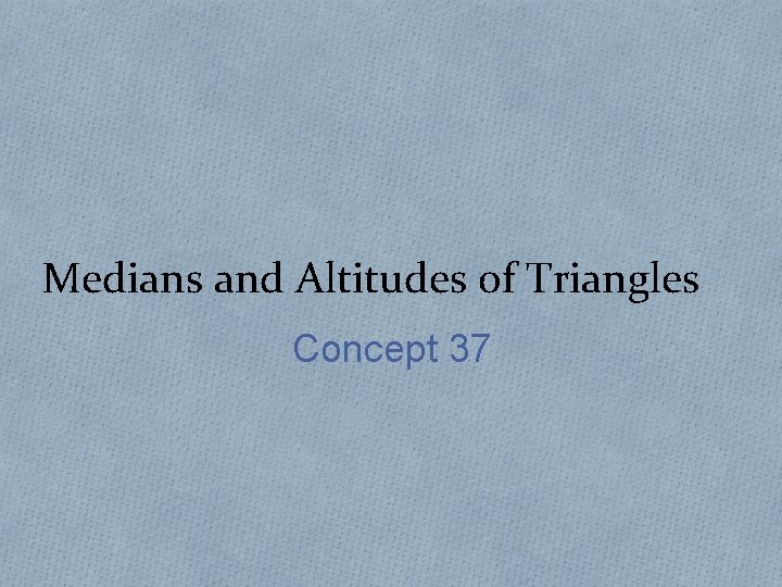 Medians and Altitudes of Triangles Concept 37 