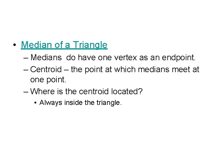  • Median of a Triangle – Medians do have one vertex as an