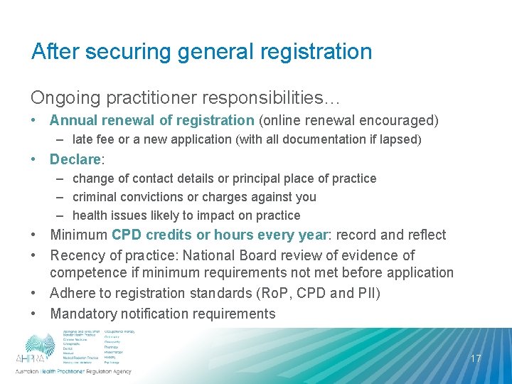 After securing general registration Ongoing practitioner responsibilities… • Annual renewal of registration (online renewal After securing general registration Ongoing practitioner responsibilities… • Annual renewal of registration (online renewal