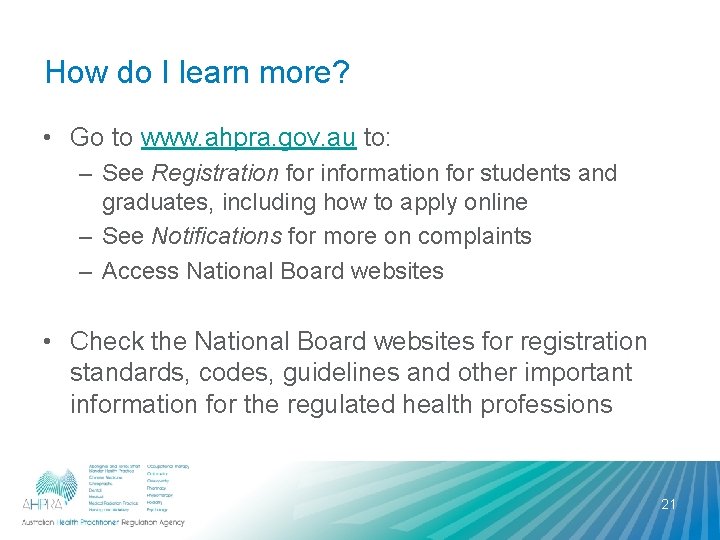 How do I learn more? • Go to www. ahpra. gov. au to: – How do I learn more? • Go to www. ahpra. gov. au to: –