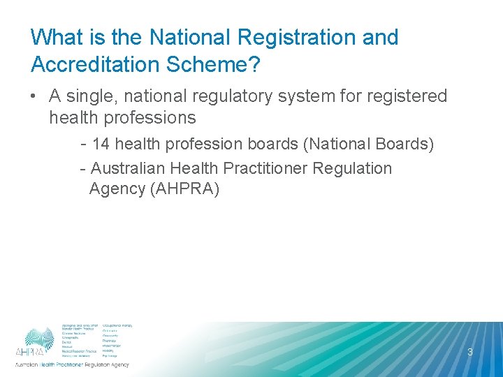 What is the National Registration and Accreditation Scheme? • A single, national regulatory system What is the National Registration and Accreditation Scheme? • A single, national regulatory system
