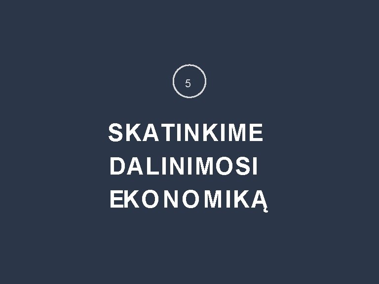 5 SKATINKIME DALINIMOSI EKO N O M IKĄ 