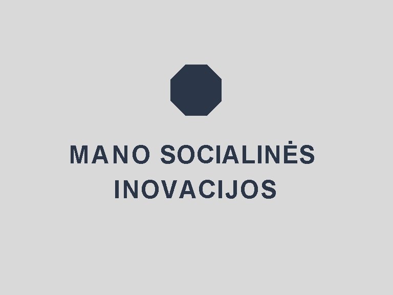 MANO SOCIALINĖS INOVACIJOS 