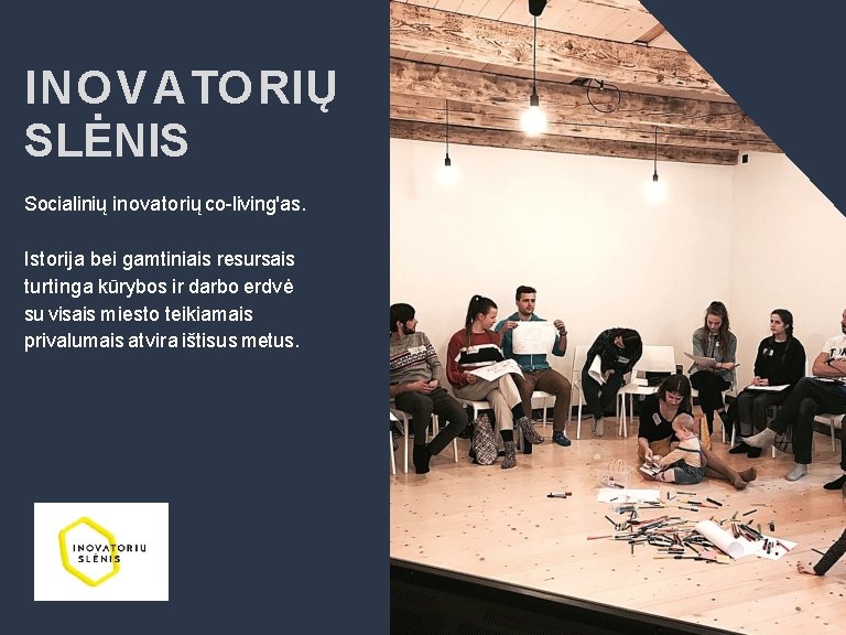 INOV ATORIŲ SLĖNIS Socialinių inovatorių co-living'as. Istorija bei gamtiniais resursais turtinga kūrybos ir darbo