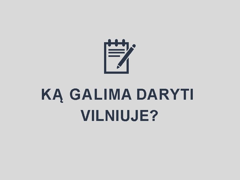KĄ GALIMA DARYTI VILNIUJE? 
