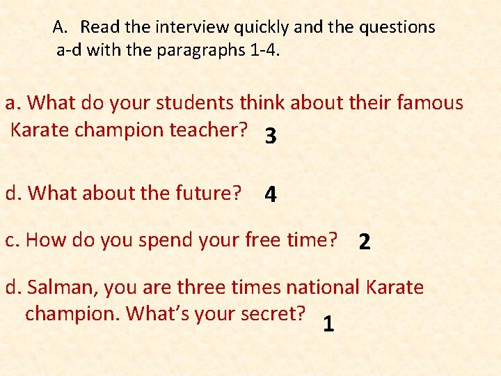 A. Read the interview quickly and the questions a-d with the paragraphs 1 -4.