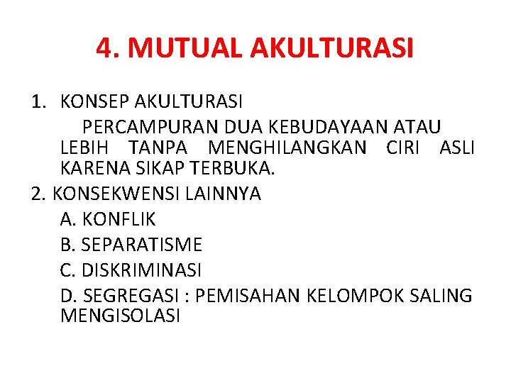 4. MUTUAL AKULTURASI 1. KONSEP AKULTURASI PERCAMPURAN DUA KEBUDAYAAN ATAU LEBIH TANPA MENGHILANGKAN CIRI