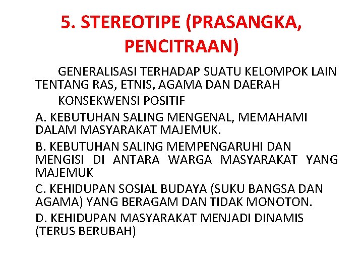 5. STEREOTIPE (PRASANGKA, PENCITRAAN) GENERALISASI TERHADAP SUATU KELOMPOK LAIN TENTANG RAS, ETNIS, AGAMA DAN 5. STEREOTIPE (PRASANGKA, PENCITRAAN) GENERALISASI TERHADAP SUATU KELOMPOK LAIN TENTANG RAS, ETNIS, AGAMA DAN