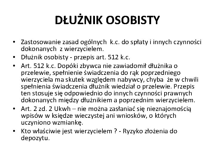 DŁUŻNIK OSOBISTY • Zastosowanie zasad ogólnych k. c. do spłaty i innych czynności dokonanych