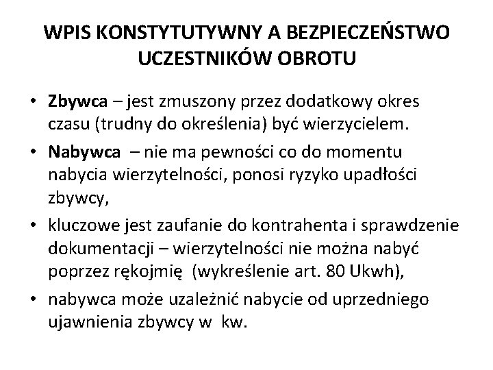 WPIS KONSTYTUTYWNY A BEZPIECZEŃSTWO UCZESTNIKÓW OBROTU • Zbywca – jest zmuszony przez dodatkowy okres