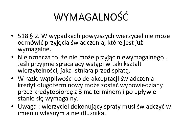 WYMAGALNOŚĆ • 518 § 2. W wypadkach powyższych wierzyciel nie może odmówić przyjęcia świadczenia,