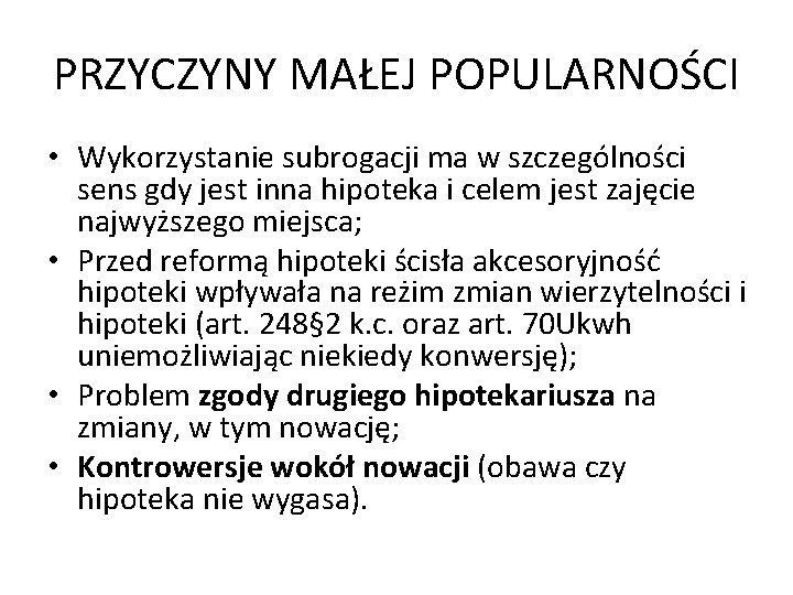 PRZYCZYNY MAŁEJ POPULARNOŚCI • Wykorzystanie subrogacji ma w szczególności sens gdy jest inna hipoteka