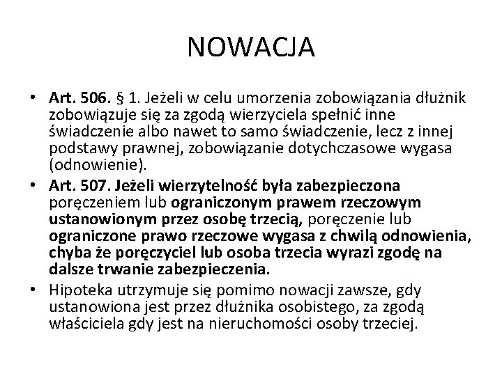 NOWACJA • Art. 506. § 1. Jeżeli w celu umorzenia zobowiązania dłużnik zobowiązuje się