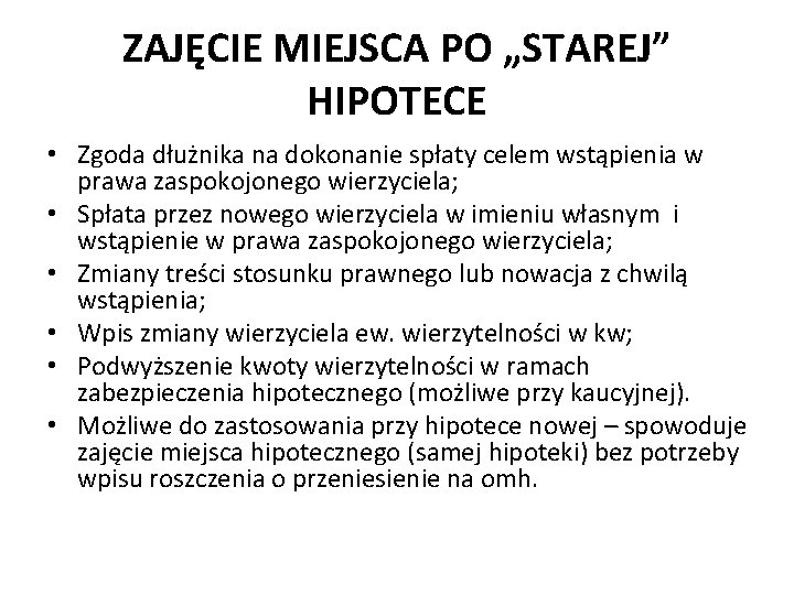 ZAJĘCIE MIEJSCA PO „STAREJ” HIPOTECE • Zgoda dłużnika na dokonanie spłaty celem wstąpienia w ZAJĘCIE MIEJSCA PO „STAREJ” HIPOTECE • Zgoda dłużnika na dokonanie spłaty celem wstąpienia w