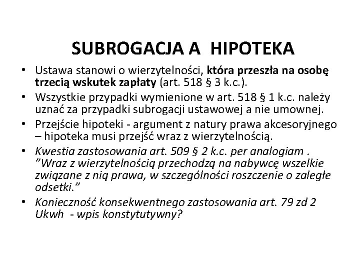 SUBROGACJA A HIPOTEKA • Ustawa stanowi o wierzytelności, która przeszła na osobę trzecią wskutek