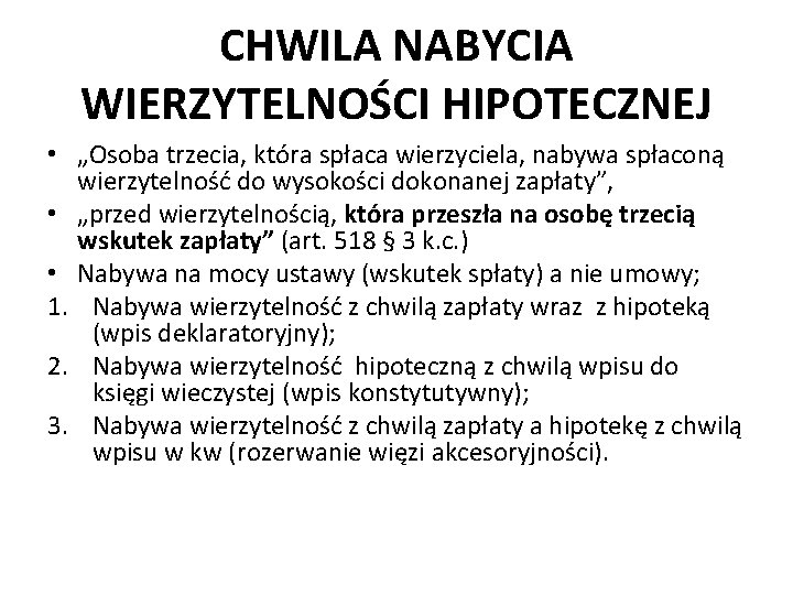 CHWILA NABYCIA WIERZYTELNOŚCI HIPOTECZNEJ • „Osoba trzecia, która spłaca wierzyciela, nabywa spłaconą wierzytelność do