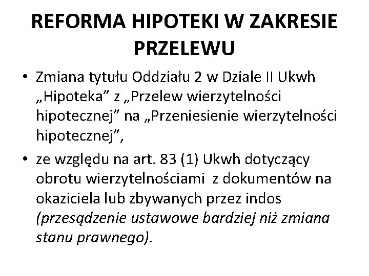 REFORMA HIPOTEKI W ZAKRESIE PRZELEWU • Zmiana tytułu Oddziału 2 w Dziale II Ukwh