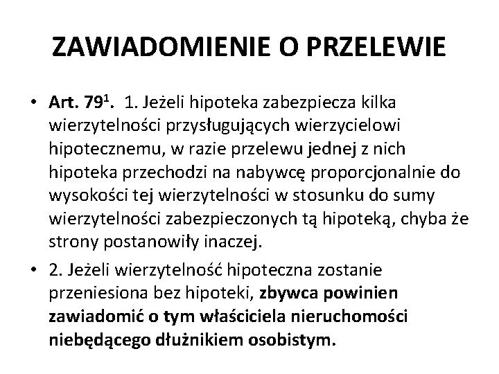 ZAWIADOMIENIE O PRZELEWIE • Art. 791. 1. Jeżeli hipoteka zabezpiecza kilka wierzytelności przysługujących wierzycielowi