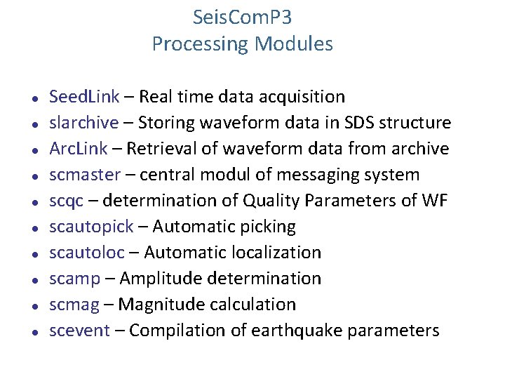 Seis. Com. P 3 Processing Modules Seed. Link – Real time data acquisition slarchive