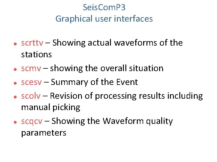 Seis. Com. P 3 Graphical user interfaces scrttv – Showing actual waveforms of the