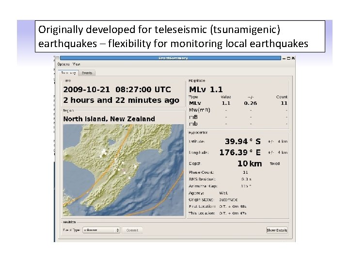Originally developed for teleseismic (tsunamigenic) earthquakes – flexibility for monitoring local earthquakes 