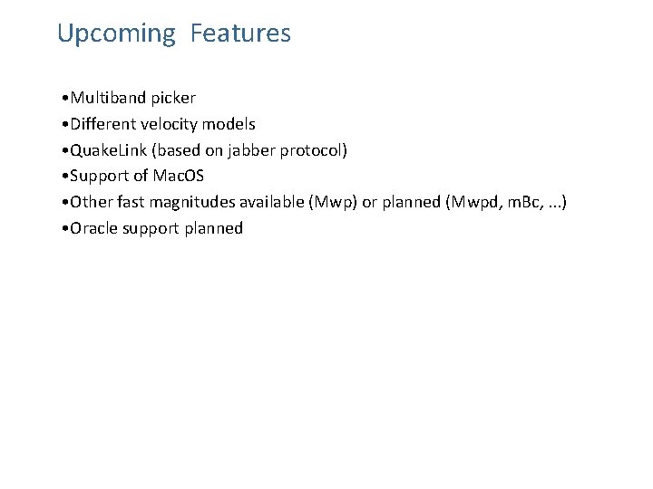 Upcoming Features • Multiband picker • Different velocity models • Quake. Link (based on