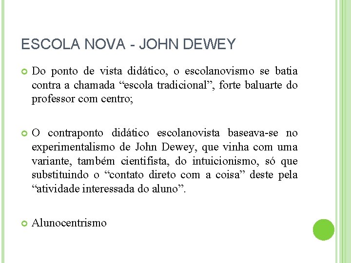 ESCOLA NOVA - JOHN DEWEY Do ponto de vista didático, o escolanovismo se batia