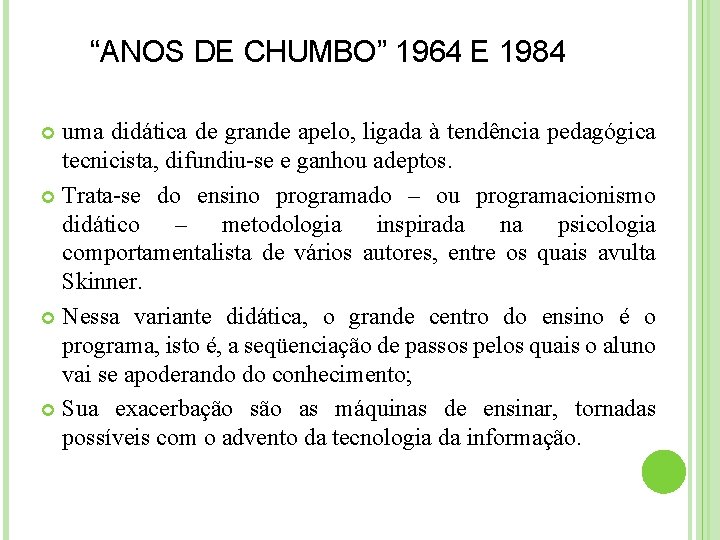 “ANOS DE CHUMBO” 1964 E 1984 uma didática de grande apelo, ligada à tendência