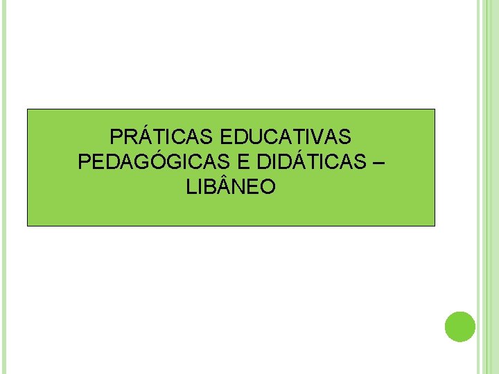 PRÁTICAS EDUCATIVAS PEDAGÓGICAS E DIDÁTICAS – LIB NEO 