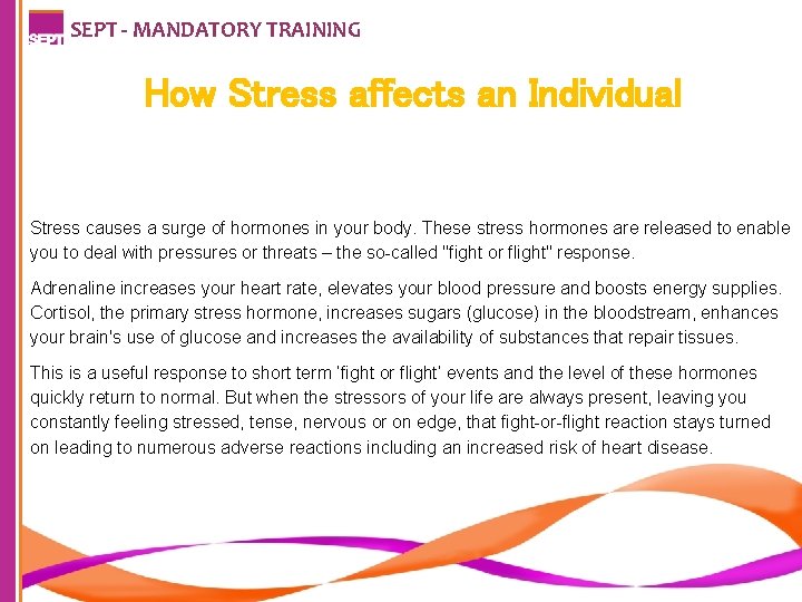SEPT - MANDATORY TRAINING How Stress affects an Individual Stress causes a surge of