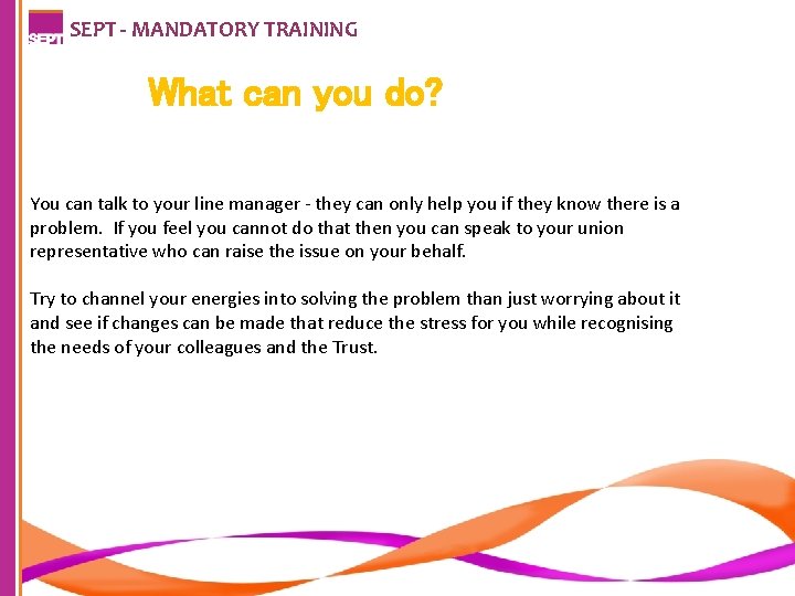 SEPT - MANDATORY TRAINING What can you do? You can talk to your line