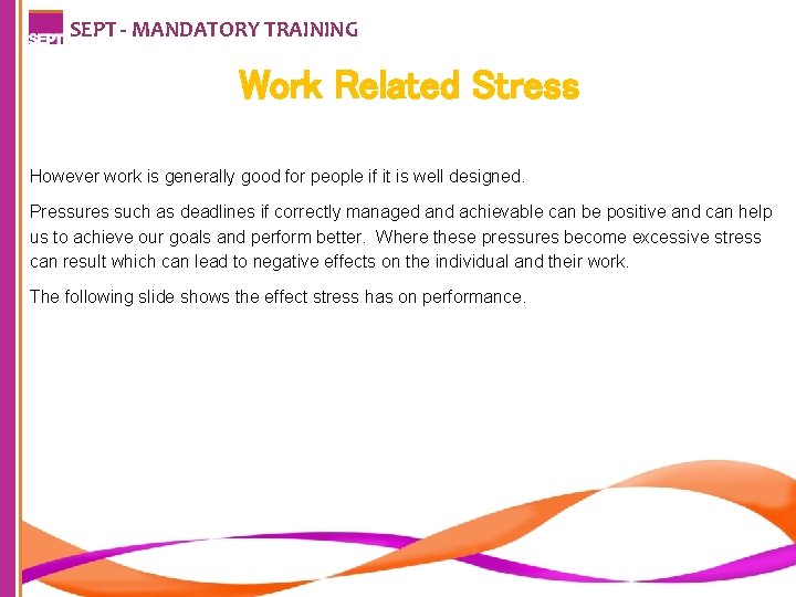 SEPT - MANDATORY TRAINING Work Related Stress However work is generally good for people