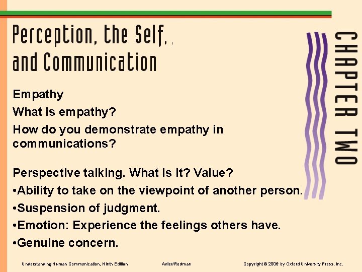 Empathy What is empathy? How do you demonstrate empathy in communications? Perspective talking. What