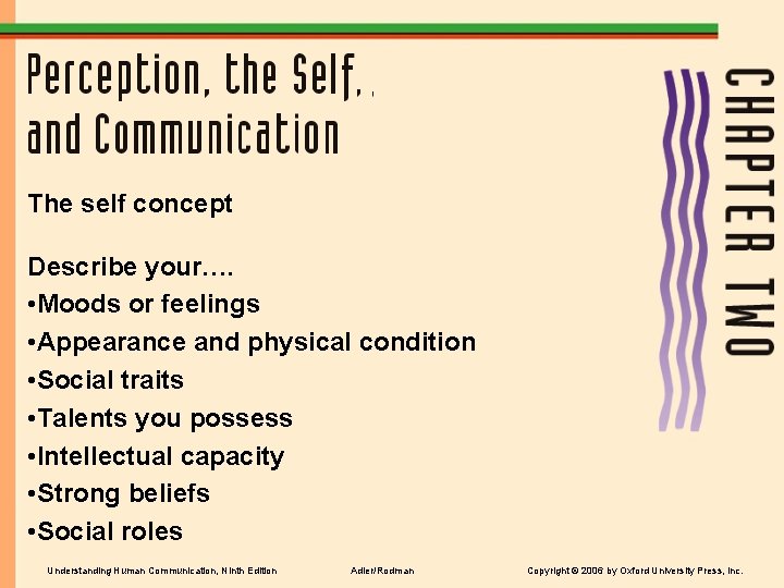 The self concept Describe your…. • Moods or feelings • Appearance and physical condition